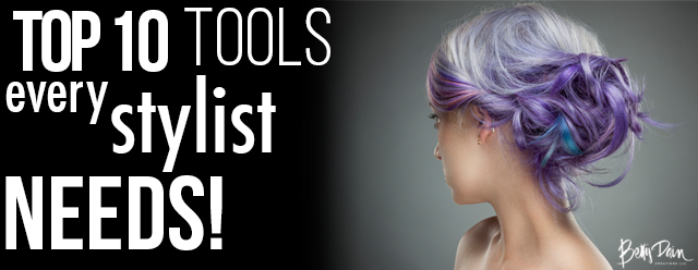 To 10 Tools for Stylists, What you need for your Salon