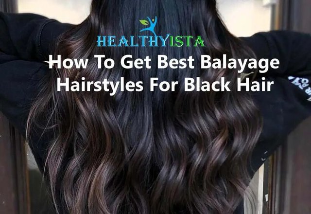 How To Get Black Hair Balayage Hairstyle